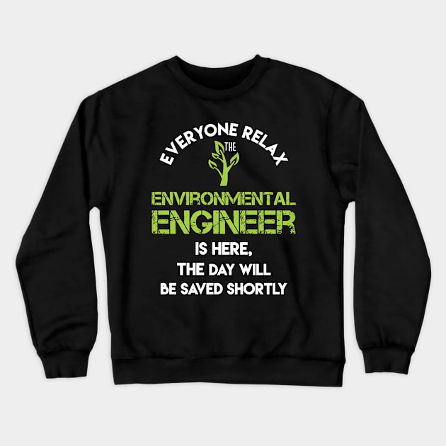 Environmental Engineer Everyone relax Crewneck Sweatshirt by tirani16